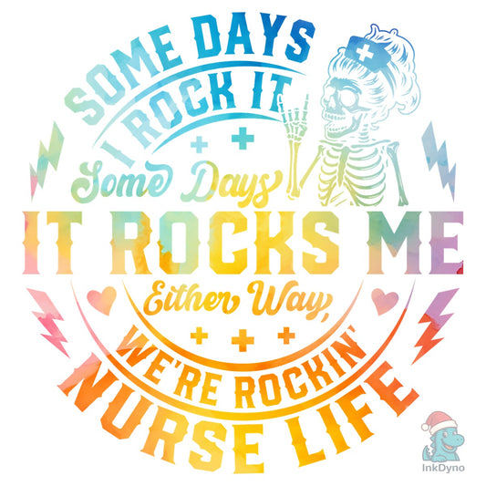 Some Days Rockin Life Nurse T-Shirt - DTF Transfer
