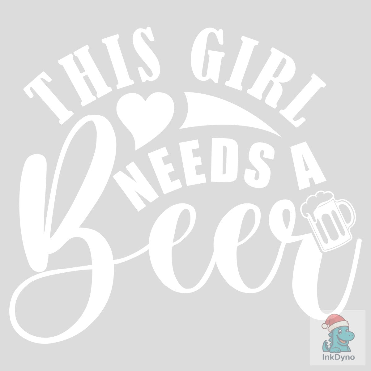 THIS GIRL NEEDS BEER TSHIRT DESIGN
