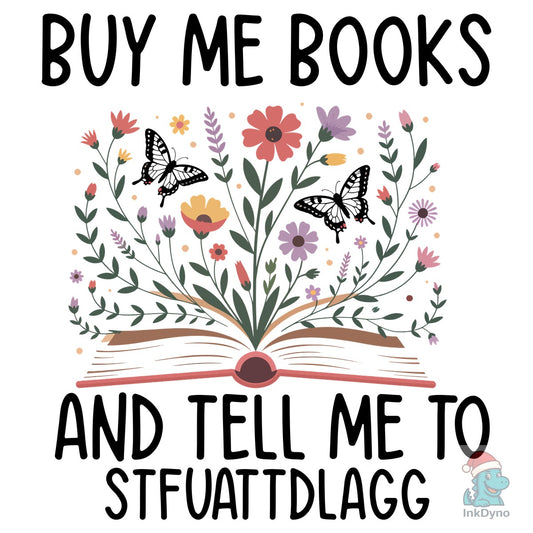 Buy Me Books and Tell Me to STFUATTDLAGG - DTF Transfer