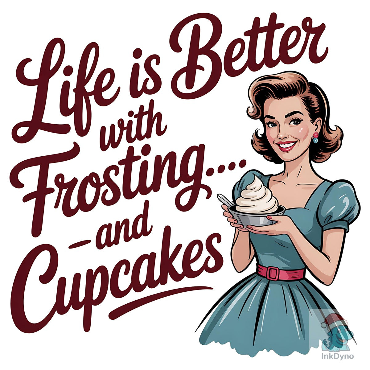 Life is Better with Frosting and Cupcake