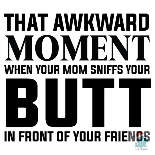That Awkward Moment when Your Mom - DTF Transfer