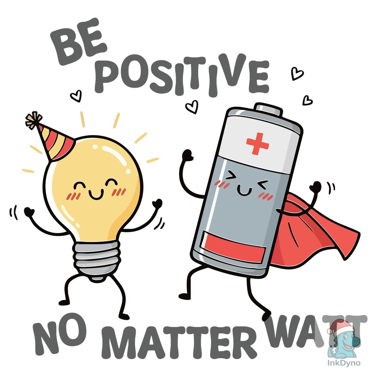 Be Positive No Matter Watt Funny T-Shirt