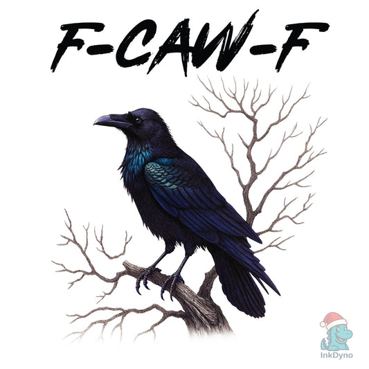 Crow Raven F-CAW-F Funny Halloween - DTF Transfer