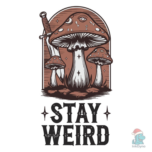 Stay Weird - Gothic Mushroom Art - DTF Transfer