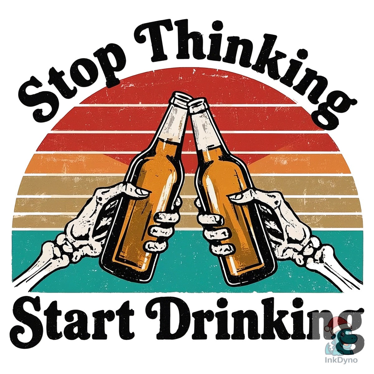 Stop Thinking Start Drinking