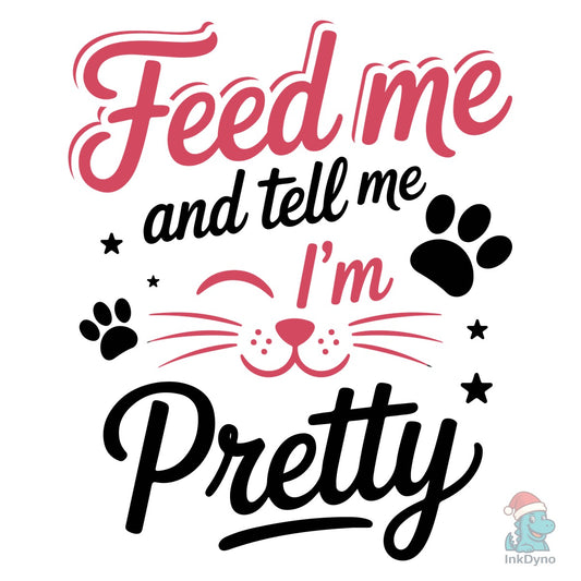 Feed Cat Pretty Typography Shirt Design - DTF Transfer
