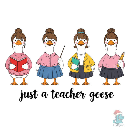 Just a Teacher Goose Funny Teacher - DTF Transfer
