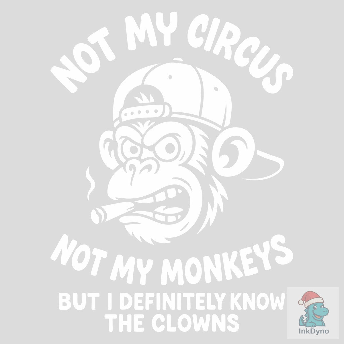 Not My Circus Not My Monkeys Grumpy