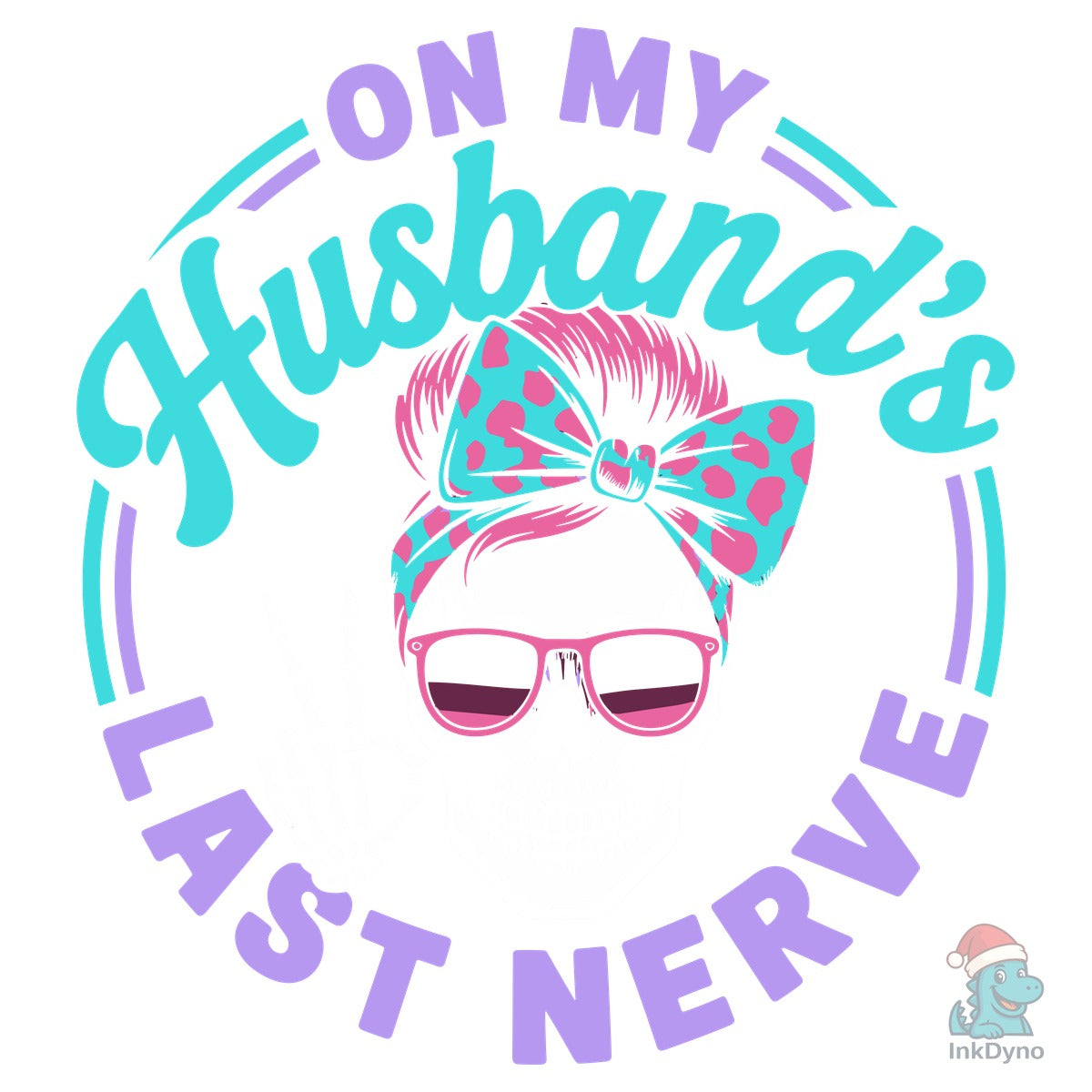 On My Husband's Last Nerve Sassy