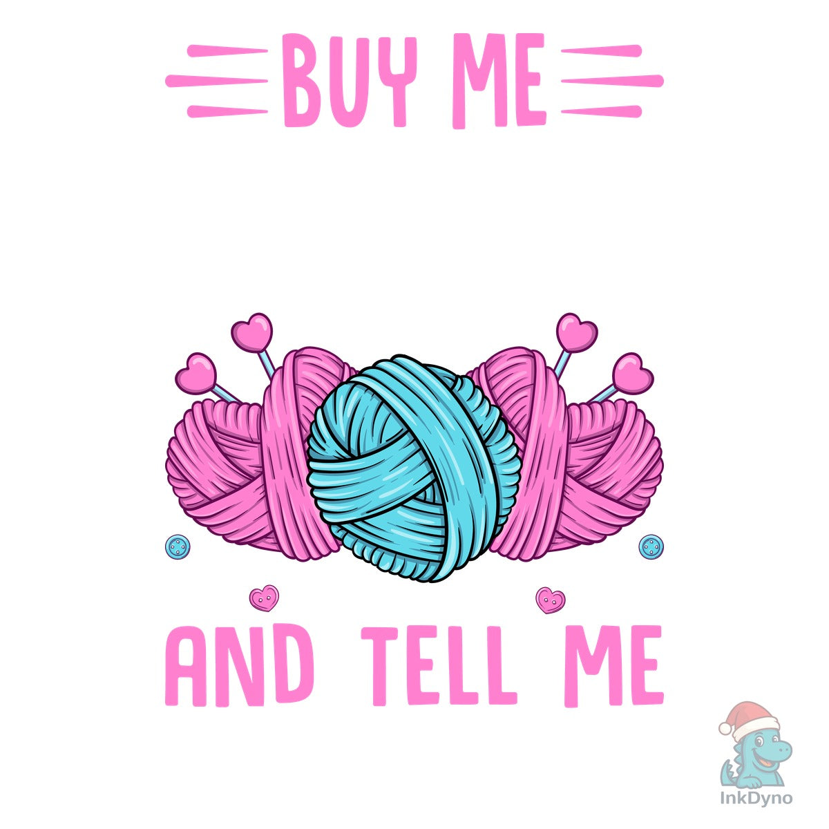 Buy Me Yarn and Tell Me I'm T-Shirt