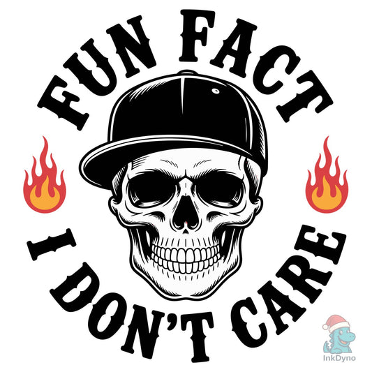 Fun Fact I Dont Care Skeleton - DTF Transfer