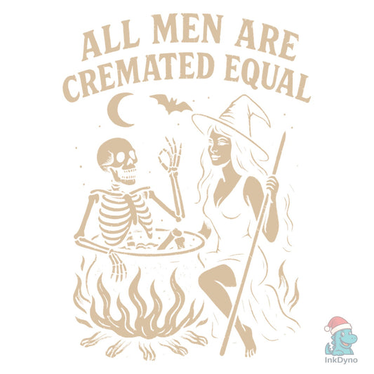 All Men Are Cremated Equal - Feminist Witch - DTF Transfer