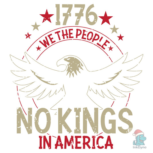 1776 We the People No Kings in America T - DTF Transfer