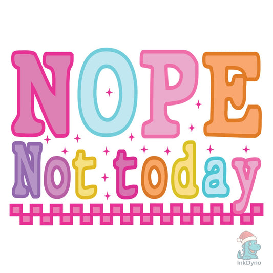 Nope Not Today Snarky Preppy Sarcas - DTF Transfer