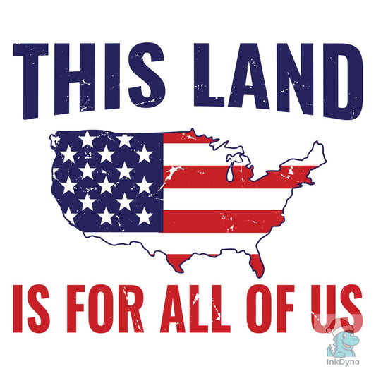 This Land is for All of Us Editble File - DTF Transfer