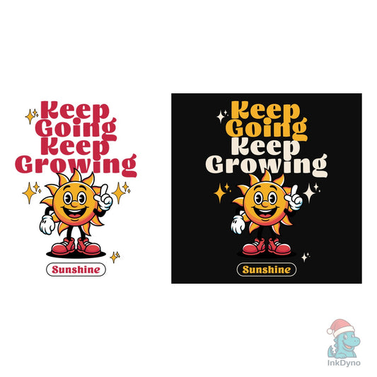 Sunshine Keep Going Keep Growing - DTF Transfer