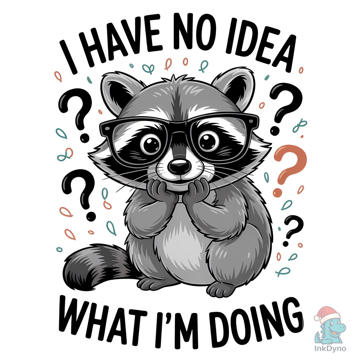 I Have No Idea What Im Doing Raccoon