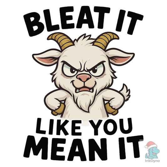 Bleat It Like You Mean It T-Shirt - DTF Transfer