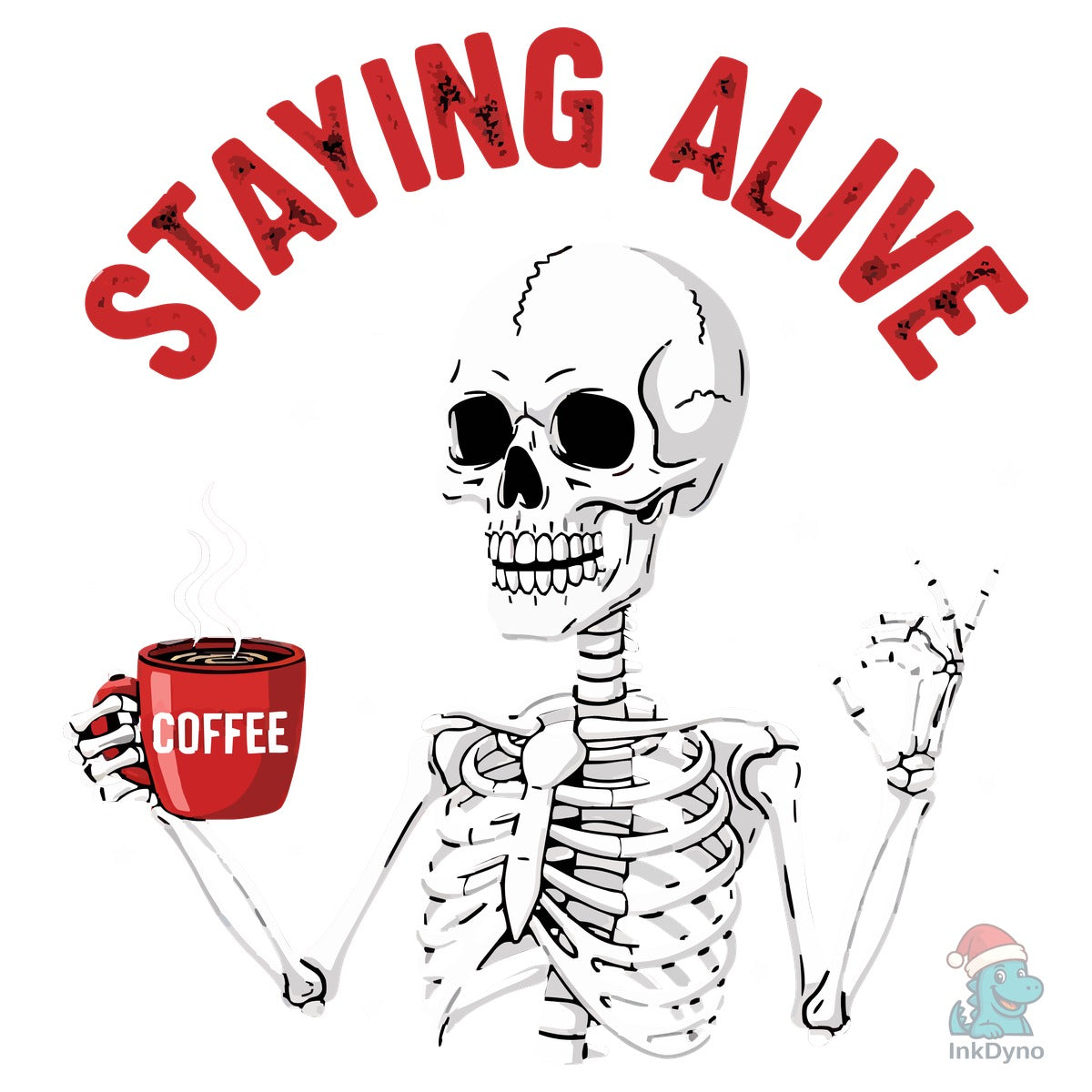 Staying Alive Coffee Skeleton Funny