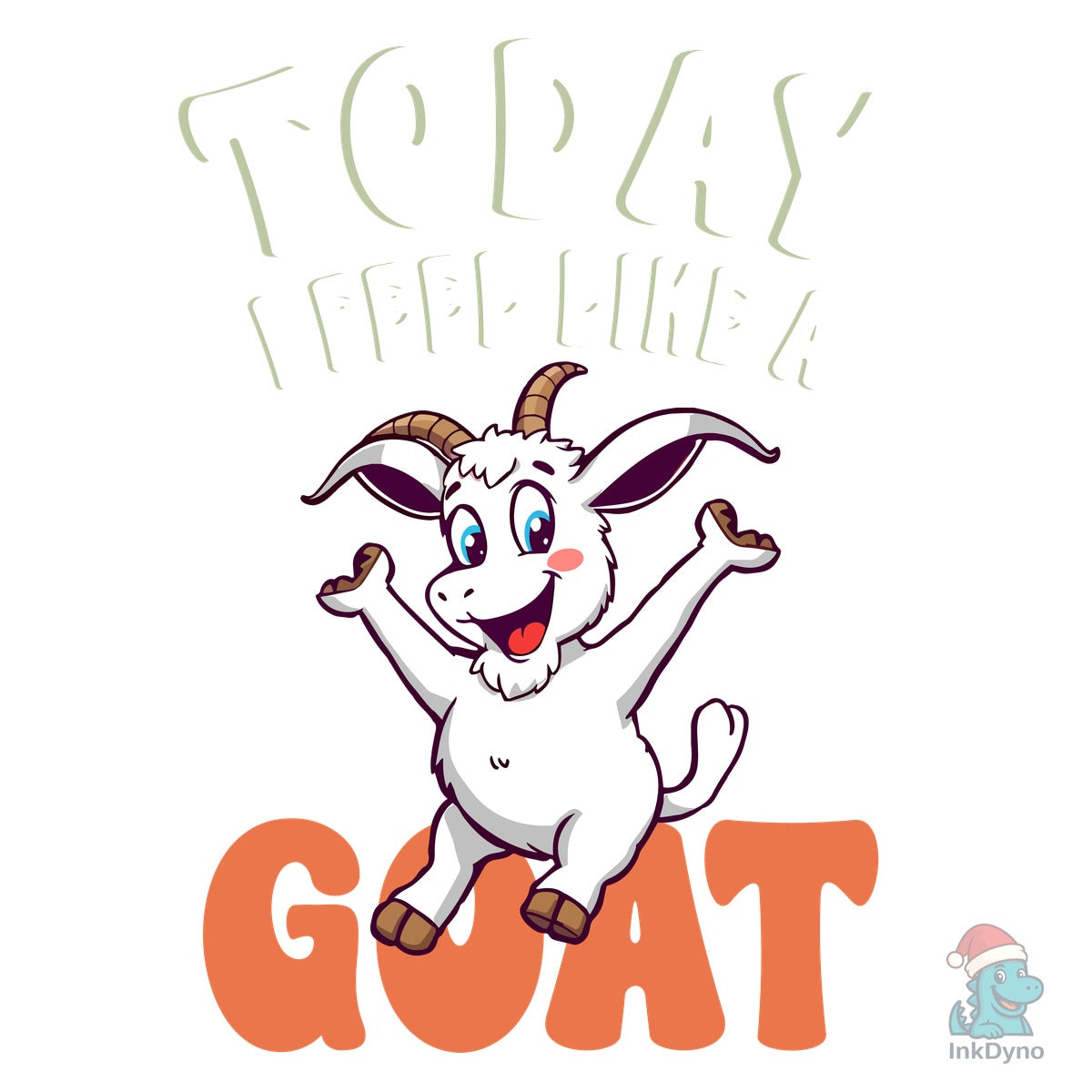 Today I Feel Like a Goat T-Shirt Design