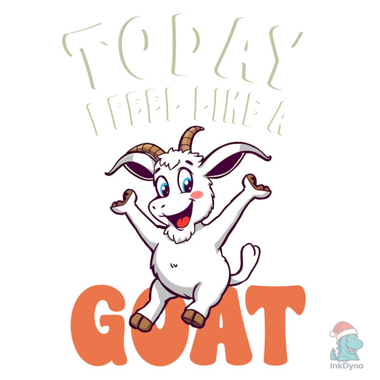 Today I Feel Like a Goat T-Shirt Design - DTF Transfer