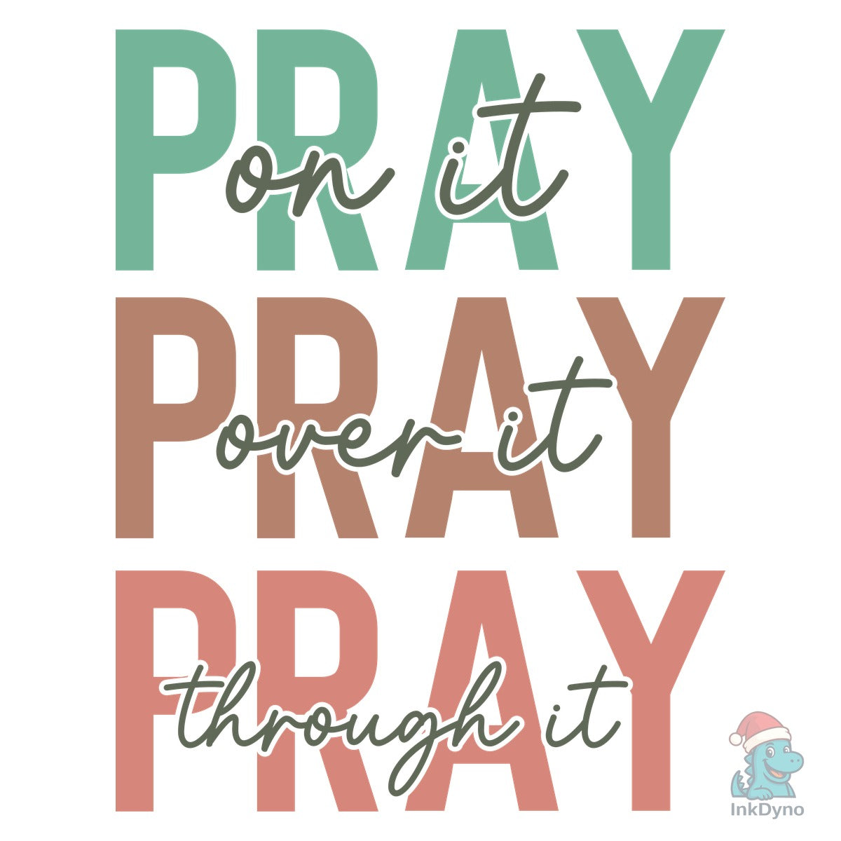 Pray on It Pray over It Pray Through