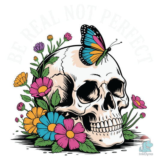 Be Real Not Perfect Skeleton - DTF Transfer