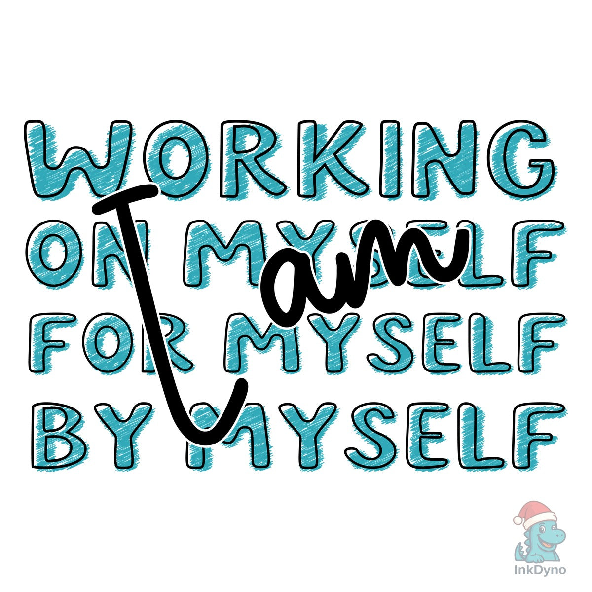 I Am Working on Myself for Myself by Mys