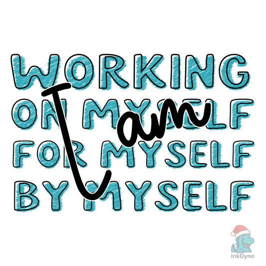 I Am Working on Myself for Myself by Mys - DTF Transfer