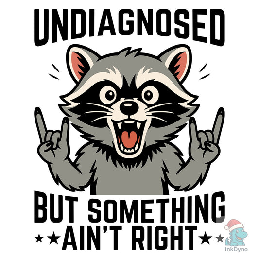 Undiagnosed but Raccoon T-Shirt - DTF Transfer