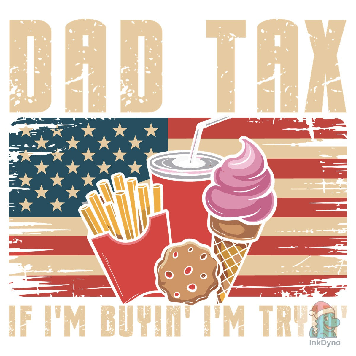 Dad Tax if I'm Buyin' I'm Tryin'