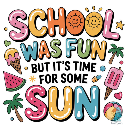 Last Day of School School Was Fun. - DTF Transfer