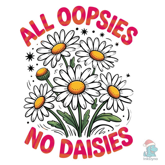 All Oopsies Funny Sarcastic Shirt - DTF Transfer