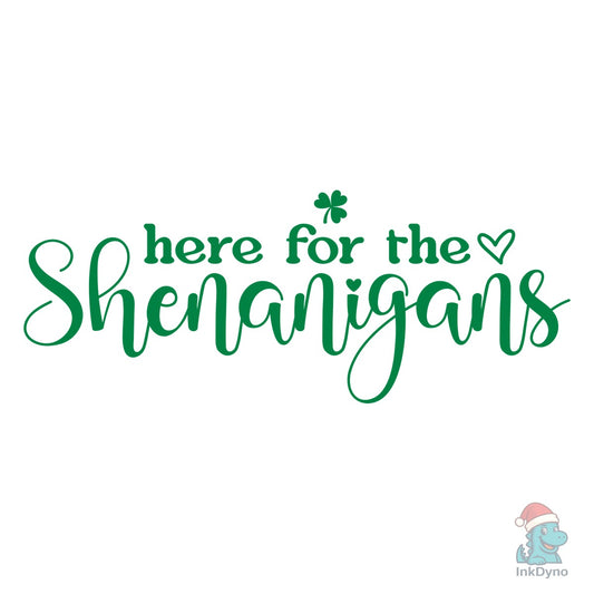 Patricks Day Here for the Shenanigans - DTF Transfer