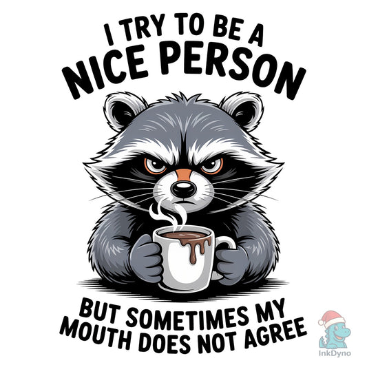 I Try to Be a Nice Person Funny Raccoon - DTF Transfer