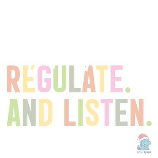 Alright Stop Regulate and Listen Shirt - DTF Transfer
