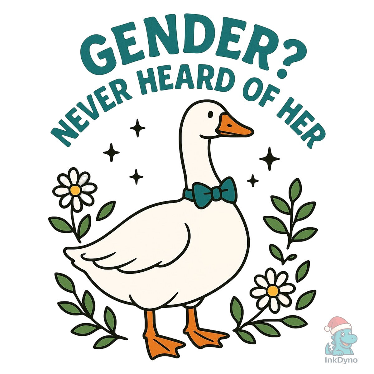Funny Goose Gender Never Heard of Her