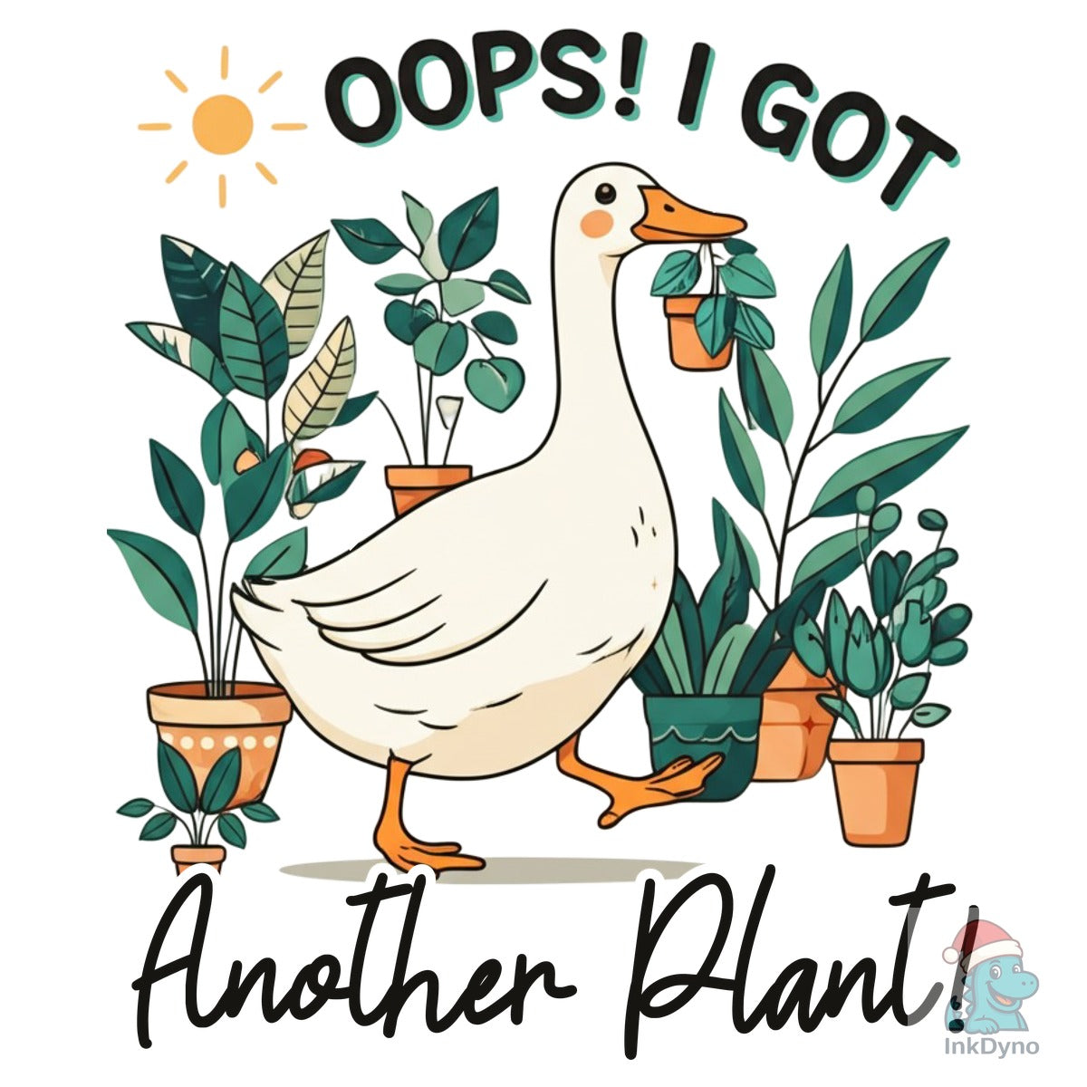 Oops I Got Another Plant Funny Goose