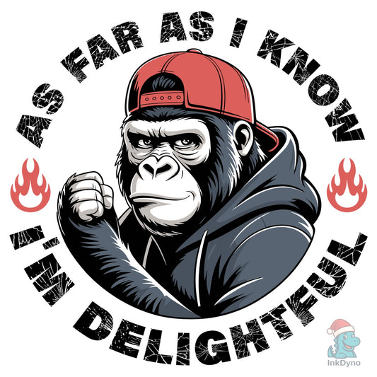 As Far As I Know I'm Delightful - DTF Transfer
