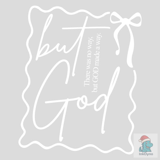 But God There Was No Way but God - DTF Transfer