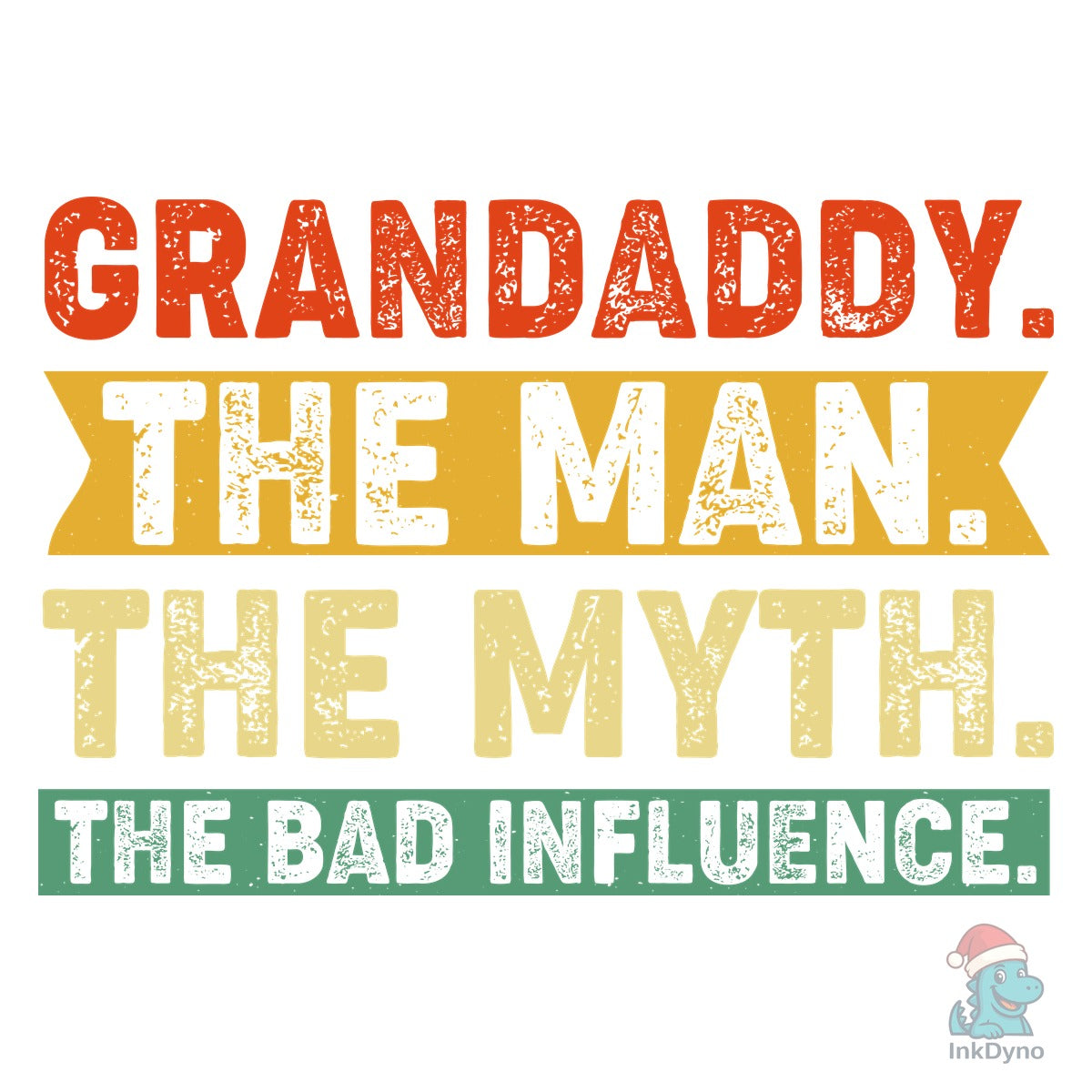 Grandaddy the Man the Myth the Bad