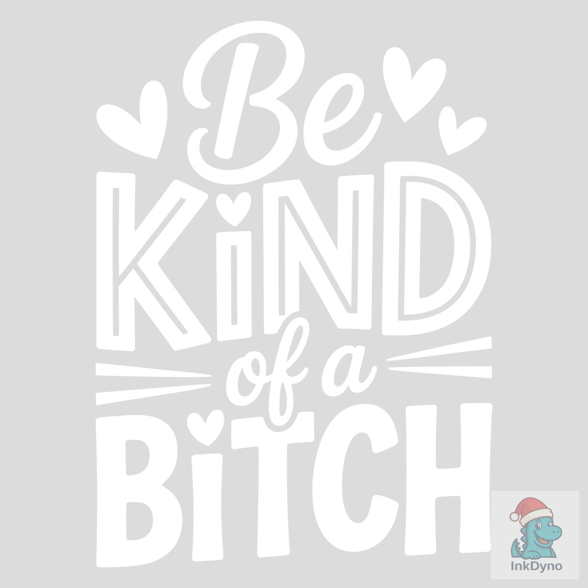 Be Kind of a B*tch