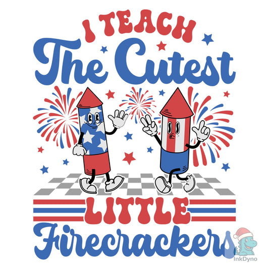 I Teach the Cutest Firecrackers - DTF Transfer