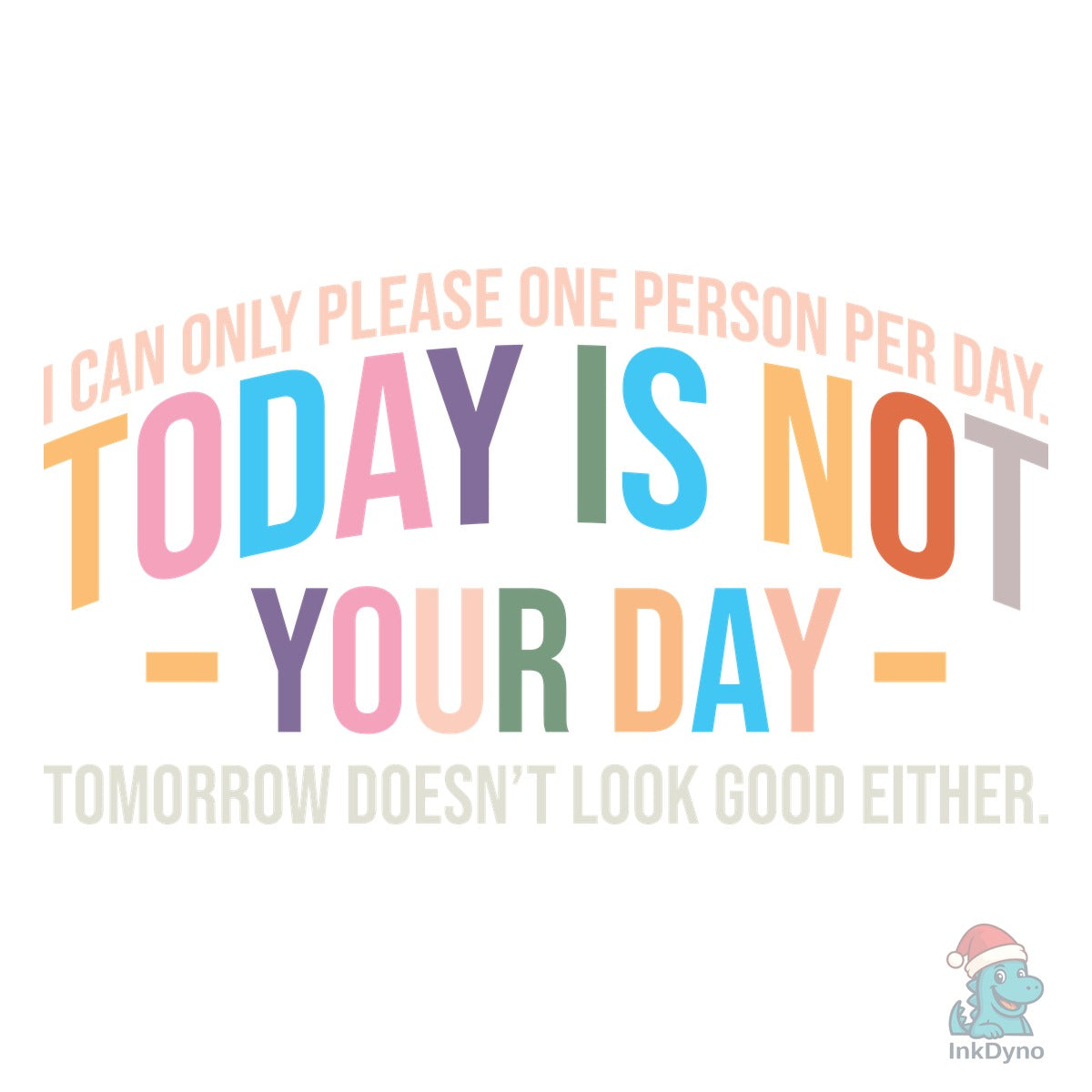 I Can Only Please One Person Per Day