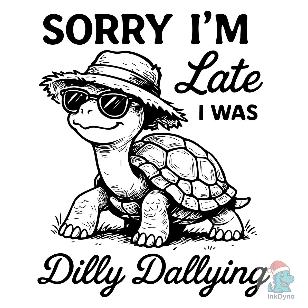 Sorry I'm Late Funny Saying Turtle