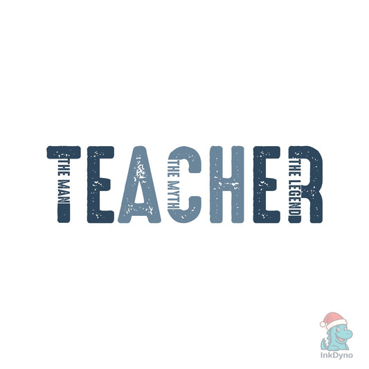 The Man the Myth the Legend Teacher - DTF Transfer