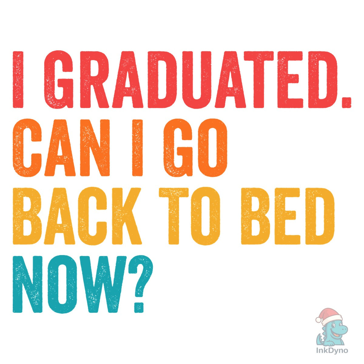 I Graduated Can I Go Back to Bed Now
