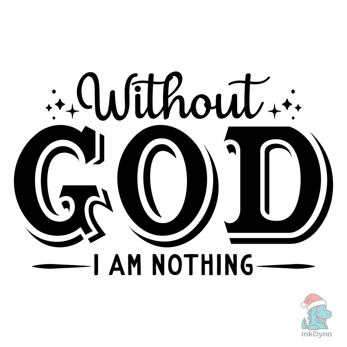 I Am Nothing Without God