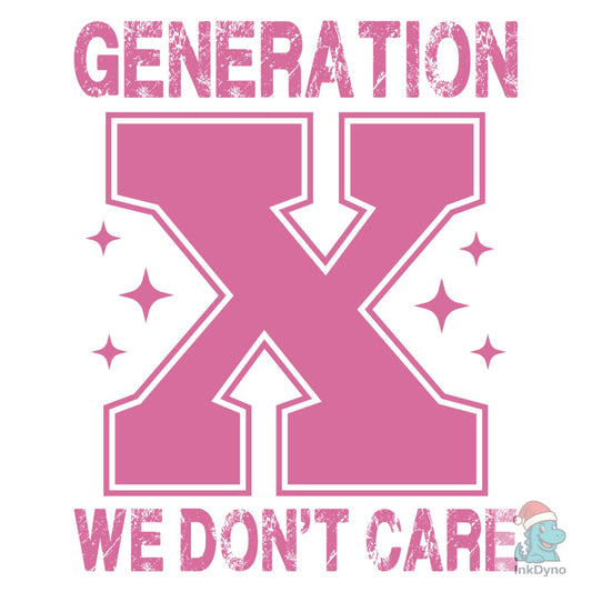 Gen X We Don't Care Generation X - DTF Transfer