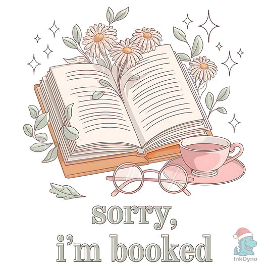 Sorry I'm Booked - DTF Transfer